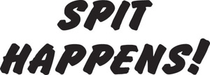 SPIT HAPPENS Decal