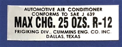 DECAL - " AUTOMOTIVE AIR CONDITIONER, MAX CHG. 25 OZS. R-12 , FRIGIKING