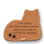 August Ceramics: "Cat's Motto: No matter what you've done, always try to make it look like the dog did it." Cat Magnet