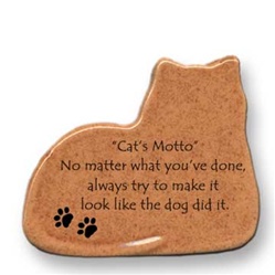 August Ceramics: "Cat's Motto: No matter what you've done, always try to make it look like the dog did it." Cat Magnet