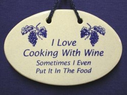 MOUNTAINE MEADOWS-- Pottery Plaque- "I LOVE COOKING WITH WINE- Sometimes I Even Put It In The Food'"