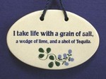 MOUNTAINE MEADOWS-- Pottery Plaque- "I take life with a grain of salt, a wedge of lime, and a shot of Tequila"