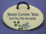 MOUNTAINE MEADOWS-- Pottery Plaque- "Jesus Loves You. But I'm His Favorite"