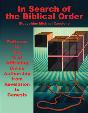 NEW EDITION !
In Search of The Biblical Order by J.M. Cascione
*Designed for the lay reader
*Ideal for presentation in Bible Class
*Presents a new discovery about the coded structure in The Book of Revelation and other visions