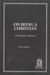 On Being a Christian
by Henry Hamann
“A unique outline of Christian truth, which for him means being a Lutheran. It is a personal testimony, a defense, a review, and an outreach appeal all in one. This book has no heavy theological language.