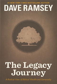 The Legacy  Journey - A Radical View of Biblical Wealth and Generosity
