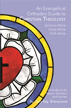 An Evangelical Orthodox Guide to Christian Theology, Branscome