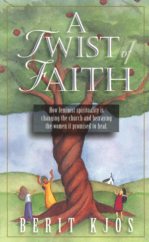 A Twist of Faith
By B. Kjos
How feminist spirituality is changing the church and betraying the women it promised to heal.  Meet precious women who have escaped to return to the only God who loves them as they are, offers His strength in every struggle,