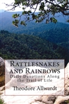 Rattlesnakes and Rainbows - Daily Devotions Along the Trail of Life
A year of daily devotions based on actual experiences, intended to help readers withstand the “rattlesnakes” of life, temptations and troubles, and be encouraged by the “rainbows”, bles