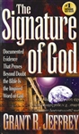 The Signature of God, by G. R. Jeffrey
Is there some way to determine the truth about God and the Bible? This book, The Signature of God, will examine incredible scientific discoveries that prove that the Bible is authoritative and inspired by God