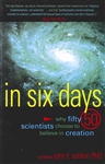 In Six Days, edited by John F. Ashton, PhD;  "In this book are the testimonies of fifty men and women holding doctorates in a wide range of scienific fields who have been convinced by the evidence to believe in a literal six-day creation. . ."