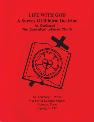Life with God
By Fr. Laurence White
A Survey of Biblical doctrine as confessed in the Evangelical Lutheran Church.  It serves as a class structure for teaching the faith while also strengthening and renewing it.