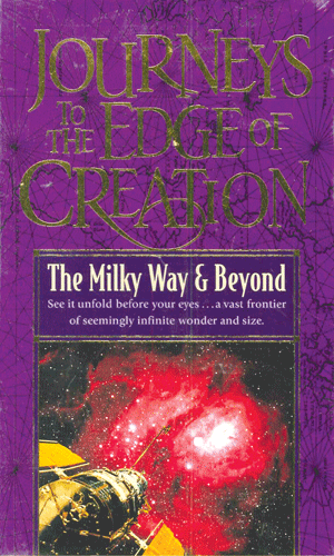 The Journeys to the Edge of Creation
(Set of 2) VHS
The Milky Way & Beyond:
See it unfold before your eyes...a vast frontier of seemingly infinite wonder and size.
Our Solar System:
The most powerful eyes in history reveal images of amazing beauty