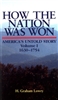 How the Nation Was Won:<br>Americaâ€™s Untold Story 1630â€“1754<br><span style="font-size:75%;">by H. Graham Lowry</span>