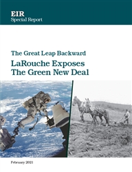 The Great Leap Backward: LaRouche Exposes the Green New Deal
