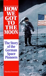 How We Got to the Moon: The Story of the German Space Pioneers