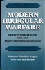 Modern Irregular Warfare<br><span font-size="75%">In Defense Policy and as a Military Phenomenon<br>by Professor Friedrich August, Frhr. von der Heydte</span>