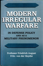 Modern Irregular Warfare<br><span font-size="75%">In Defense Policy and as a Military Phenomenon<br>by Professor Friedrich August, Frhr. von der Heydte</span>