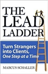 The Lead Ladder: Turn Strangers into Clients, One Step at a Time