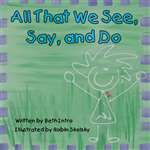 All That We See, Say, and Do (PB)