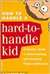 How to Handle a Hard-to-Handle Kid