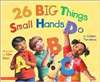 26 Big Things Small Hands Do (PB)