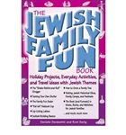 The Jewish Family Fun Book: Holiday Projects, Everyday Activities, and Travel Ideas with Jewish Themes