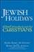 Jewish Holidays: A Brief Introduction for Christians (PB)
