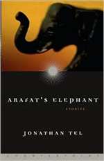 Arafat's Elephant: Stories by Jonathan Tel (Bargain Book)