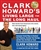 Clark Howard's Living Large for Long Haul: Consumer Tested Ways to Overhaul Your Finances, Increase Your Savings & Get Your Life Back on Track PB