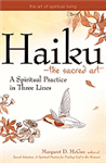 Haiku - The Sacred Art: A Spiritual Practice in Three Lines