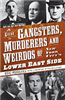 A Guide to Gangsters, Murderers and Weirdos of New York City's Lower East Side (PB)