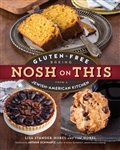 Nosh on This: Gluten Free Baking in a Jewish American Kitchen
