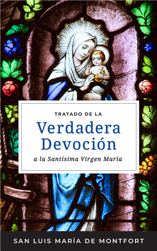 Tratado de la Verdadera DevociÃ³n a la SantÃ­sima Virgen MarÃ­a