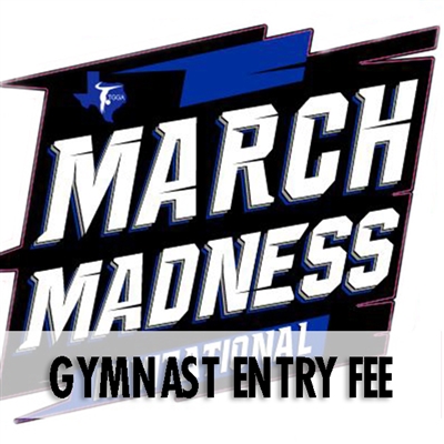 Gymnast Entry Fee : March Madness Invitational