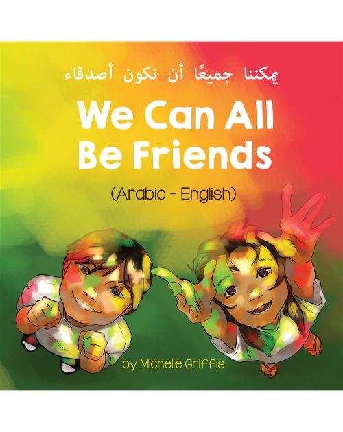 We Can All Be Friends - Bilingual diverse children's book available in many languages