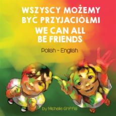 We Can All Be Friends - Bilingual diverse children's book available in many languages