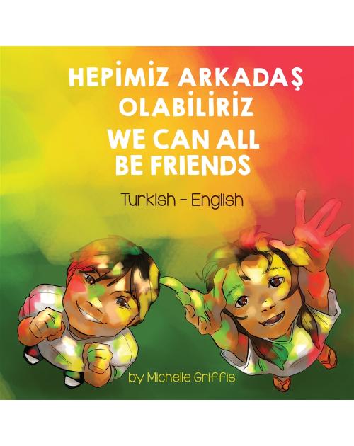 We Can All Be Friends - Bilingual diverse children's book available in many languages