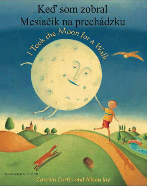 I Took the Moon for a Walk - Bilingual children's book available in Albanian, Arabic, Chinese (Cantonese and Mandarin),Czech, French, Haitian Creole, Panjabi, Somali, Spanish, Urdu, and many other languages.  Inspiring story for diverse classrooms.