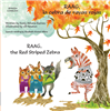 RAAG, the Red Striped Zebra in  Arabic, Chinese, Spanish, Malayalam, Ukrainian, Dari and more.  Learn about managing overwhelming emotions in this charmingly illustrated story about friendship.