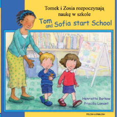 Tom and Sofia Start School - Bilingual children's book in Arabic, Bengali, Farsi, German, Japanese, Polish, Spanish, Urdu, and many other foreign languages.  Great children's books for the first day of school!