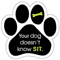 Your Dog Doesn't Know Sit Paw Magnet for Car or Fridge