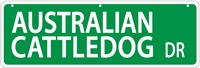 Australian Cattle Dog Street Sign "Australian Cattle Dog Dr"