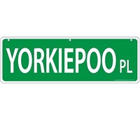 Yorkiepoo Street Sign "Yorkiepoo Pl"