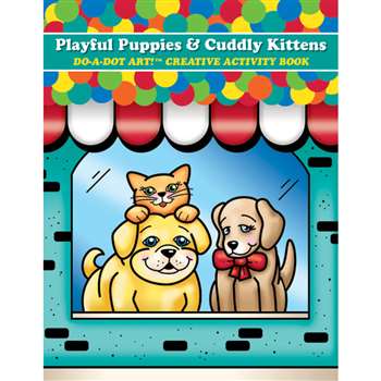 Playful Puppies & Cuddly Kittens Do A Dot Art Creative Activity Book By Do-A-Dot Art