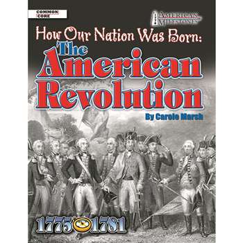 How Our Nation Was Born The American Revolution By Gallopade