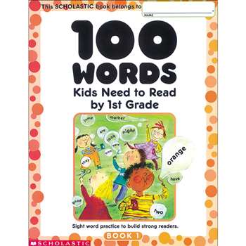 100 Words Kids Need To Read By 1St Gr By Scholastic Books Trade