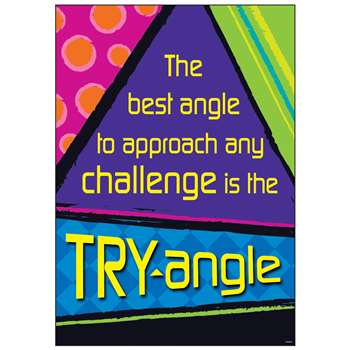 The Best Angle To Approach Any Challenge Is The Try Angle Poster By Trend Enterprises