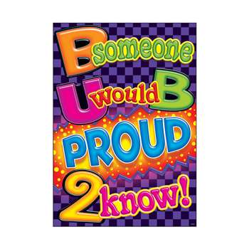B Someone U Would B Proud 2 Know Argus Large Poster By Trend Enterprises