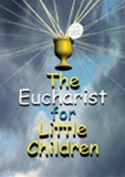 The Eucharist for Little Children